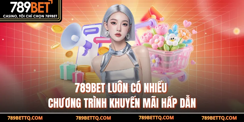 789BET luôn có nhiều chương trình khuyến mãi hấp dẫn