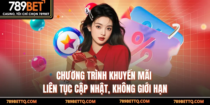Chương trình khuyến mãi liên tục ập nhật, không giới hạn