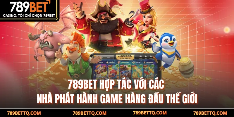 Nổ Hũ Online - Trải Nghiệm Săn Jackpot Đỉnh Cao Tại 789BET 8 789BET hợp tác với các nhà phát hành game hàng đầu thế giới