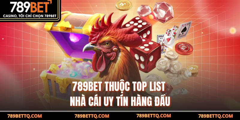 789BET thuộc top list nhà cái uy tín hàng đầu
