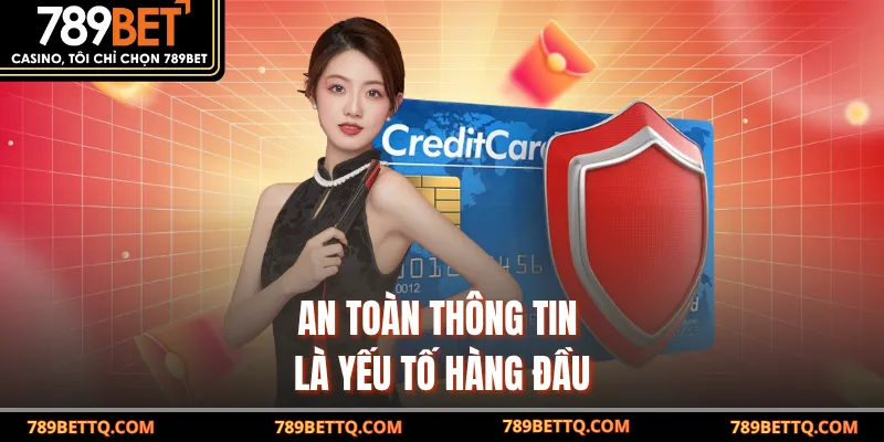 An toàn thông tin là yếu tố hàng đầu