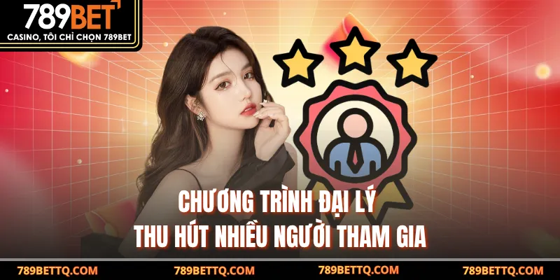 Chương trình đại lý 789BET thu hút nhiều người tham gia