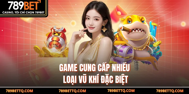Game cung cấp nhiều loại vũ khí đặc biệt