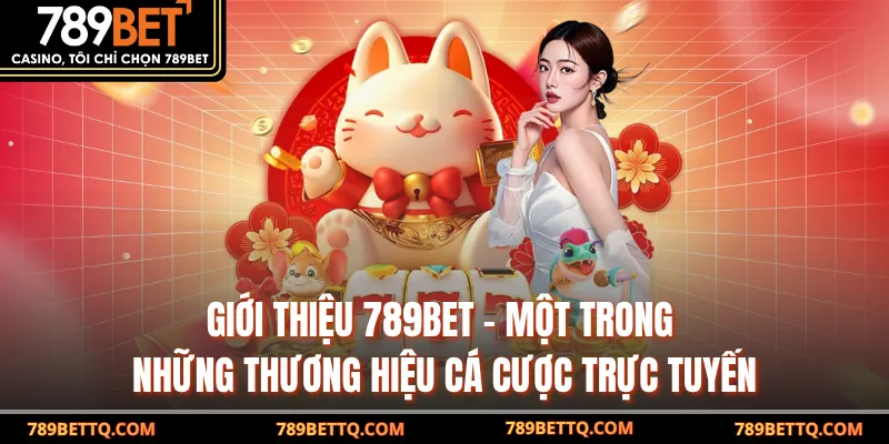 Giới thiệu 789BET - một trong những thương hiệu cá cược trực tuyến