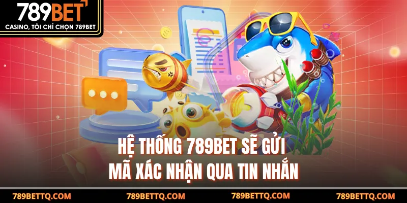 Hệ thống sẽ gửi mã xác nhận qua tin nhắn