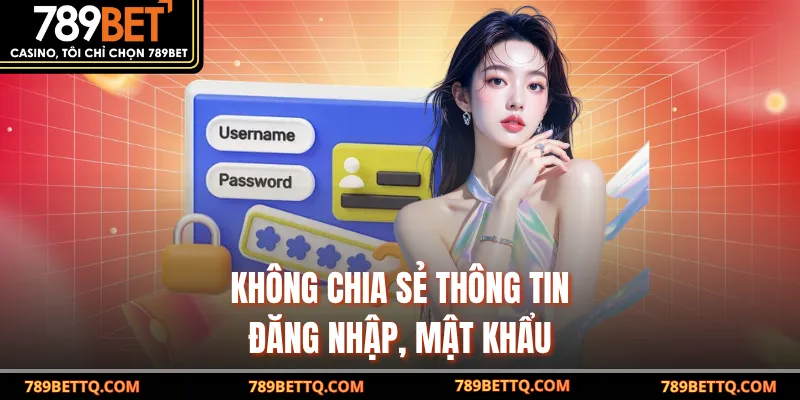 Không chia sẻ thông tin đăng nhập, mật khẩu