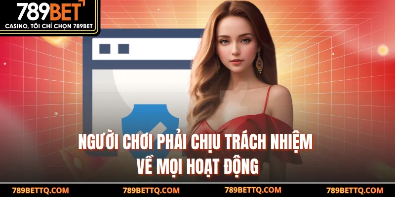 Người chơi phải chịu trách nhiệm về mọi hoạt động