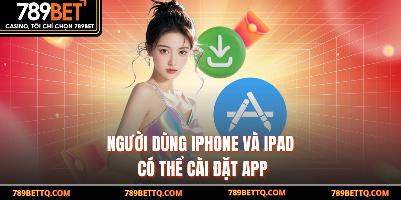 Người dùng iPhone và iPad có thể cài đặt app