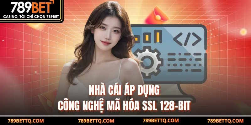 Nhà cái áp dụng công nghệ mã hóa SSL 128-bit 
