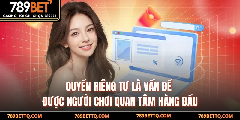 Quyền riêng tư là vấn đề được người chơi quan tâm hàng đầu