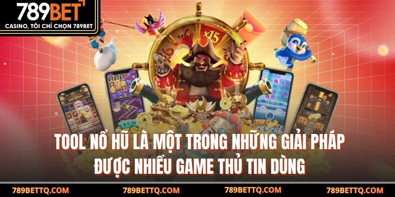 Tool Nổ Hũ - Bí Quyết Săn Jackpot Hiệu Quả Tại 789BET 7 Tool Nổ Hũ là một trong những giải pháp được nhiều game thủ 789BET tin dùng