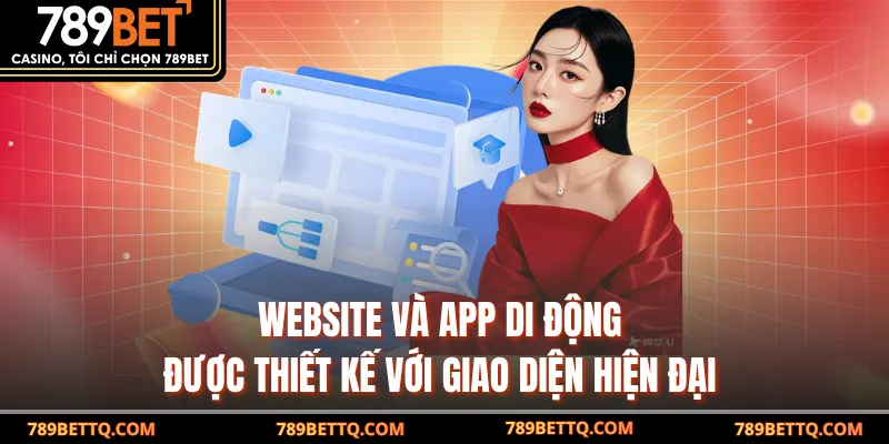 Website và app di động được thiết kế với giao diện hiện đại 